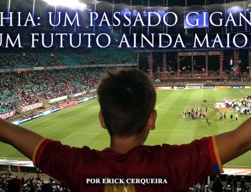 EC Bahia: um passado gigante! Um futuro ainda maior! por Erick Cerqueira